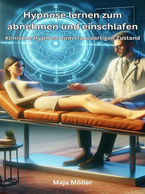 Title details for Hypnose lernen zum abnehmen und einschlafen, Klinische Hypnose zum tranceartigen Zustand by Maja Möller - Available